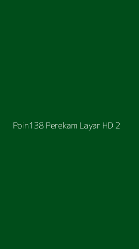 Tampilan Antarmuka Aplikasi Poin138 Perekam Layar Hd - 2