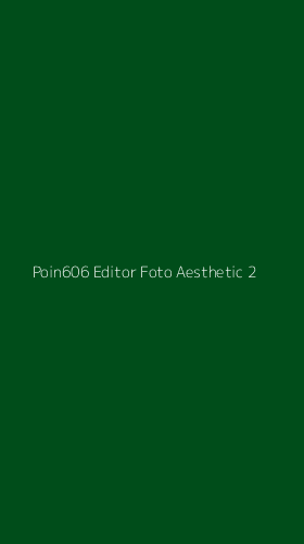 Tampilan Antarmuka Aplikasi Poin606 Editor Foto Aesthetic - 2