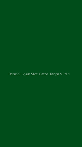 Tampilan Antarmuka Aplikasi Poka99 Login Slot Gacor Tanpa Vpn - 1