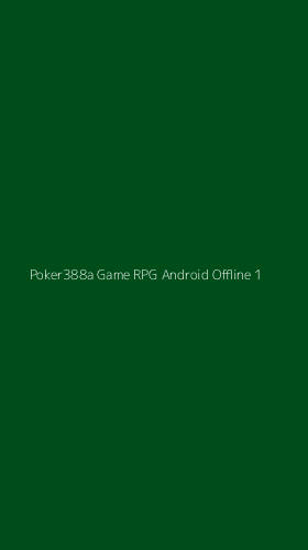 Tampilan Antarmuka Aplikasi Poker388a Game Rpg Android Offline - 1