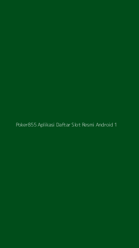 Tampilan Antarmuka Aplikasi Poker855 Aplikasi Daftar Slot Resmi Android - 1