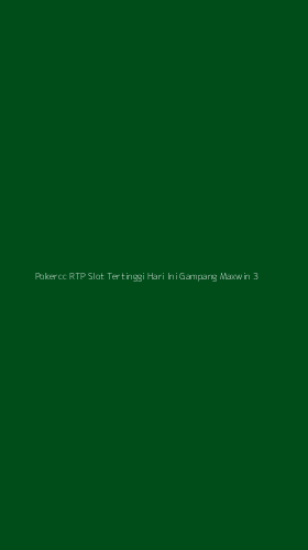 Tampilan Antarmuka Aplikasi Pokercc Rtp Slot Tertinggi Hari Ini Gampang Maxwin - 3