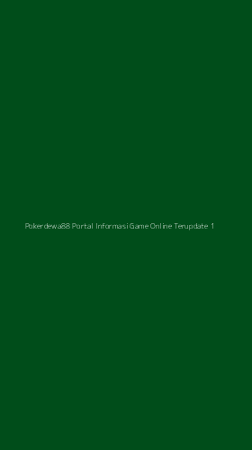 Tampilan Antarmuka Aplikasi Pokerdewa88 Portal Informasi Game Online Terupdate - 1