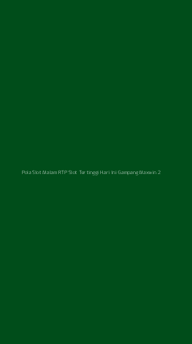 Tampilan Antarmuka Aplikasi Pola Slot Malam Rtp Slot Tertinggi Hari Ini Gampang Maxwin - 2