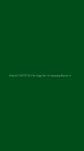 Tampilan Antarmuka Aplikasi Polaslot138 Rtp Slot Tertinggi Hari Ini Gampang Maxwin - 4