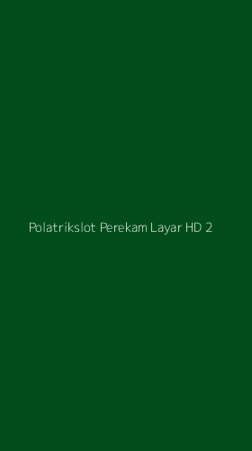 Tampilan Antarmuka Aplikasi Polatrikslot Perekam Layar Hd - 2