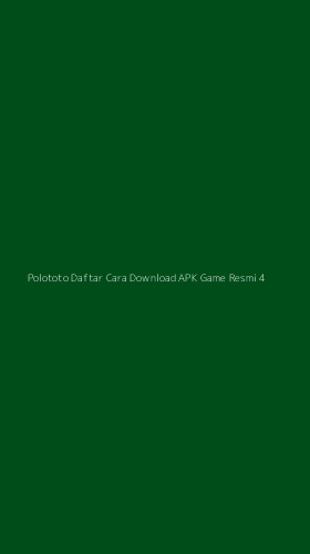 Tampilan Antarmuka Aplikasi Polototo Daftar Cara Download Apk Game Resmi - 4