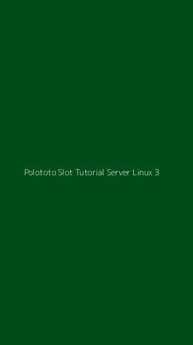 Tampilan Antarmuka Aplikasi Polototo Slot Tutorial Server Linux - 3