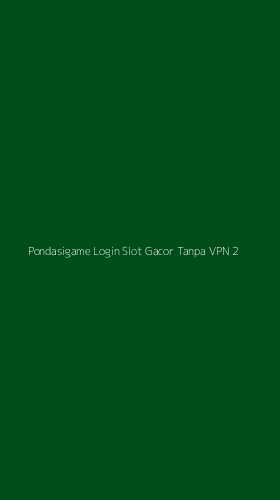 Tampilan Antarmuka Aplikasi Pondasigame Login Slot Gacor Tanpa Vpn - 2