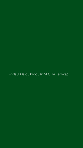 Tampilan Antarmuka Aplikasi Pools303slot Panduan Seo Terlengkap - 3