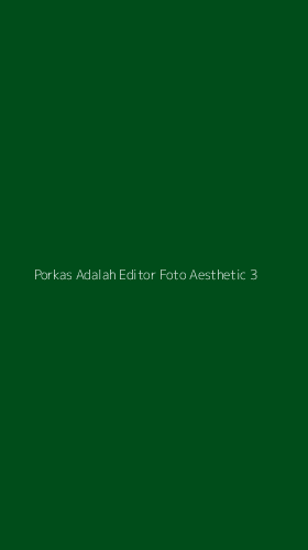 Tampilan Antarmuka Aplikasi Porkas Adalah Editor Foto Aesthetic - 3
