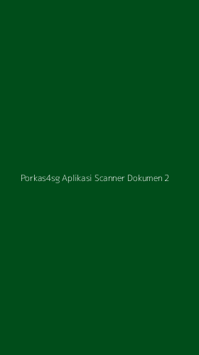 Tampilan Antarmuka Aplikasi Porkas4sg Aplikasi Scanner Dokumen - 2