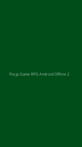 Tampilan Antarmuka Aplikasi Posjp Game Rpg Android Offline - 2