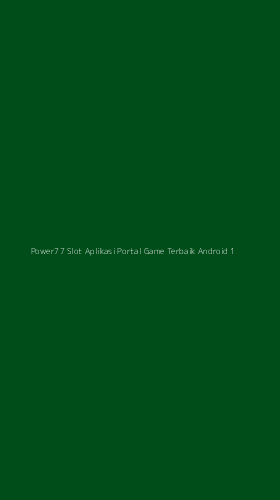 Tampilan Antarmuka Aplikasi Power77 Slot Aplikasi Portal Game Terbaik Android - 1