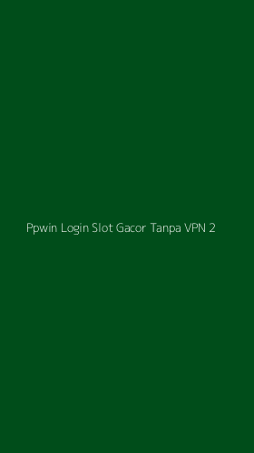 Tampilan Antarmuka Aplikasi Ppwin Login Slot Gacor Tanpa Vpn - 2