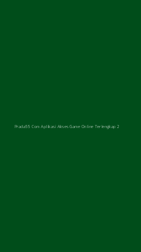 Tampilan Antarmuka Aplikasi Prada55 Com Aplikasi Akses Game Online Terlengkap - 2