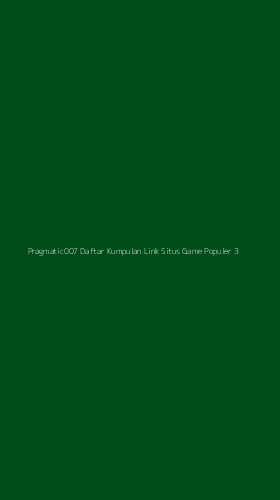 Tampilan Antarmuka Aplikasi Pragmatic007 Daftar Kumpulan Link Situs Game Populer - 3