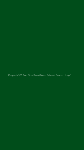 Tampilan Antarmuka Aplikasi Pragmatic555 Com Situs Resmi Bonus Referral Seumur Hidup - 1