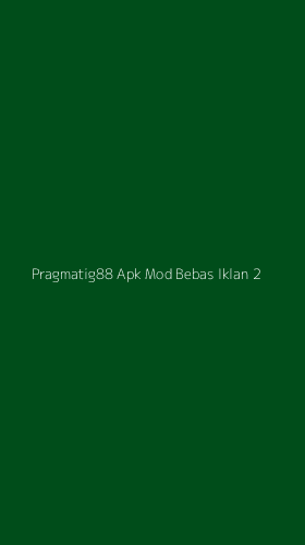 Tampilan Antarmuka Aplikasi Pragmatig88 Apk Mod Bebas Iklan - 2