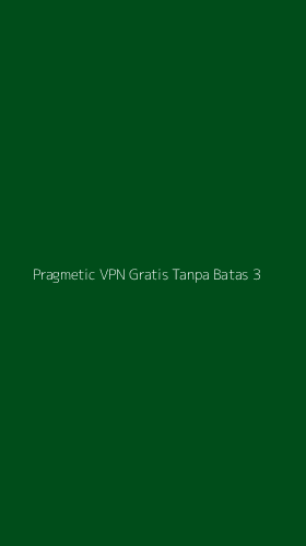 Tampilan Antarmuka Aplikasi Pragmetic Vpn Gratis Tanpa Batas - 3