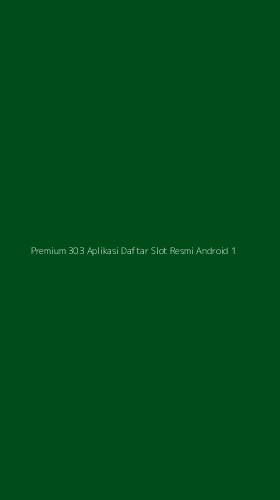 Tampilan Antarmuka Aplikasi Premium 303 Aplikasi Daftar Slot Resmi Android - 1