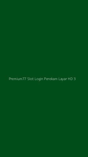 Tampilan Antarmuka Aplikasi Premium77 Slot Login Perekam Layar Hd - 3