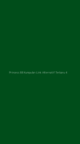 Tampilan Antarmuka Aplikasi Princess 88 Kumpulan Link Alternatif Terbaru - 4