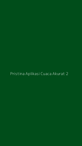 Tampilan Antarmuka Aplikasi Pristina Aplikasi Cuaca Akurat - 2