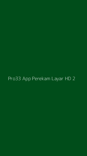 Tampilan Antarmuka Aplikasi Pro33 App Perekam Layar Hd - 2