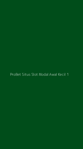 Tampilan Antarmuka Aplikasi Pro8et Situs Slot Modal Awal Kecil - 1