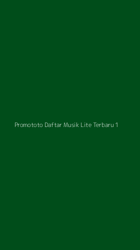 Tampilan Antarmuka Aplikasi Promototo Daftar Musik Lite Terbaru - 1