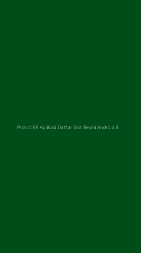Tampilan Antarmuka Aplikasi Proslot88 Aplikasi Daftar Slot Resmi Android - 3