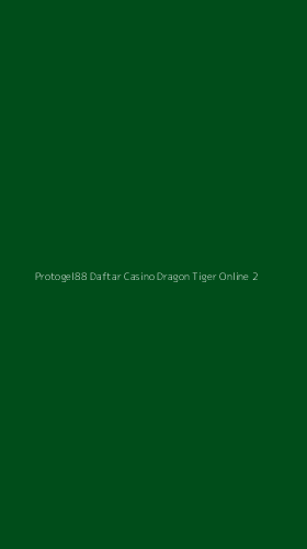Tampilan Antarmuka Aplikasi Protogel88 Daftar Casino Dragon Tiger Online - 2