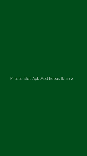 Tampilan Antarmuka Aplikasi Prtoto Slot Apk Mod Bebas Iklan - 2