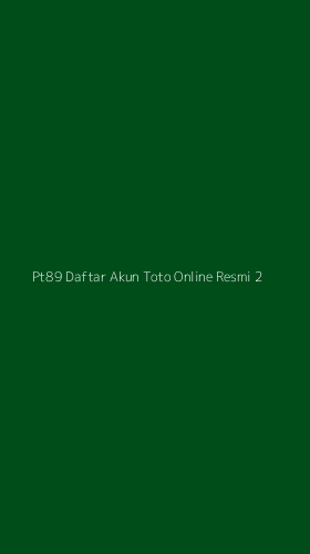 Tampilan Antarmuka Aplikasi Pt89 Daftar Akun Toto Online Resmi - 2
