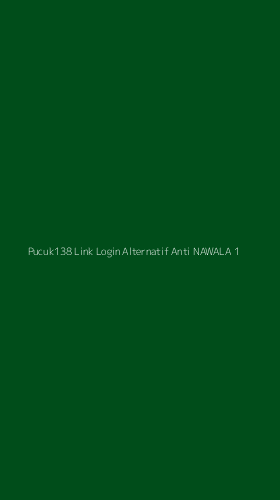 Tampilan Antarmuka Aplikasi Pucuk138 Link Login Alternatif Anti Nawala - 1