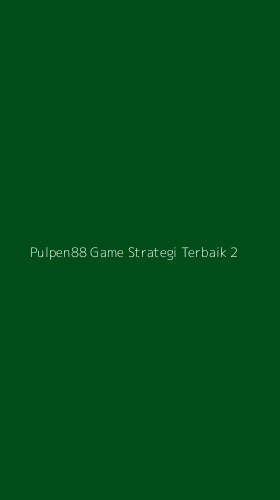 Tampilan Antarmuka Aplikasi Pulpen88 Game Strategi Terbaik - 2