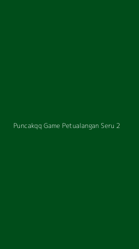 Tampilan Antarmuka Aplikasi Puncakqq Game Petualangan Seru - 2