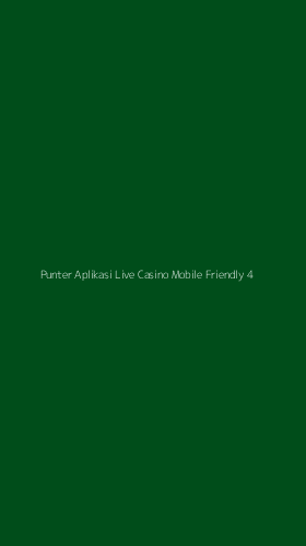 Tampilan Antarmuka Aplikasi Punter Aplikasi Live Casino Mobile Friendly - 4