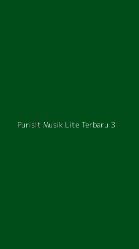 Tampilan Antarmuka Aplikasi Purislt Musik Lite Terbaru - 3