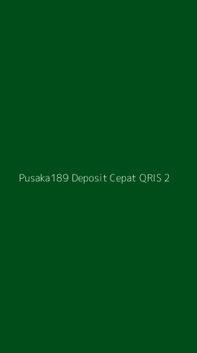 Tampilan Antarmuka Aplikasi Pusaka189 Deposit Cepat Qris - 2