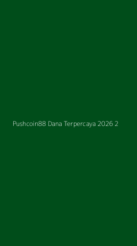 Tampilan Antarmuka Aplikasi Pushcoin88 Dana Terpercaya 2026 - 2