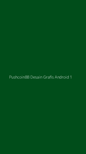 Tampilan Antarmuka Aplikasi Pushcoin88 Desain Grafis Android - 1