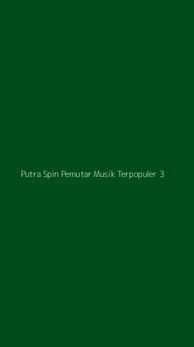 Tampilan Antarmuka Aplikasi Putra Spin Pemutar Musik Terpopuler - 3