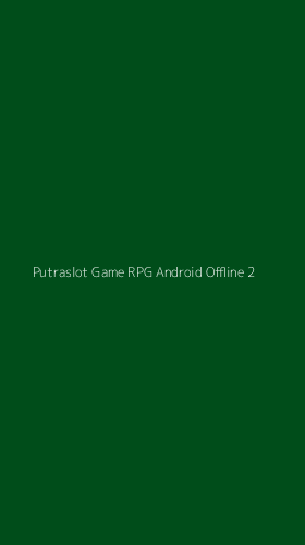 Tampilan Antarmuka Aplikasi Putraslot Game Rpg Android Offline - 2