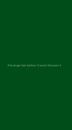 Tampilan Antarmuka Aplikasi Putratogel Apk Aplikasi Scanner Dokumen - 3