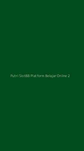Tampilan Antarmuka Aplikasi Putri Slot88 Platform Belajar Online - 2