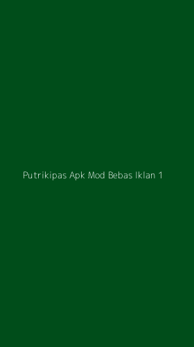 Tampilan Antarmuka Aplikasi Putrikipas Apk Mod Bebas Iklan - 1