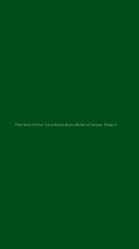 Tampilan Antarmuka Aplikasi Putritoto Daftar Situs Resmi Bonus Referral Seumur Hidup - 4