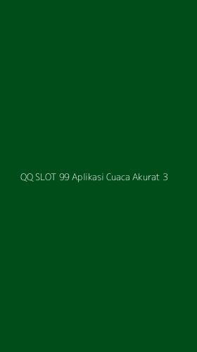 Tampilan Antarmuka Aplikasi Qq Slot 99 Aplikasi Cuaca Akurat - 3